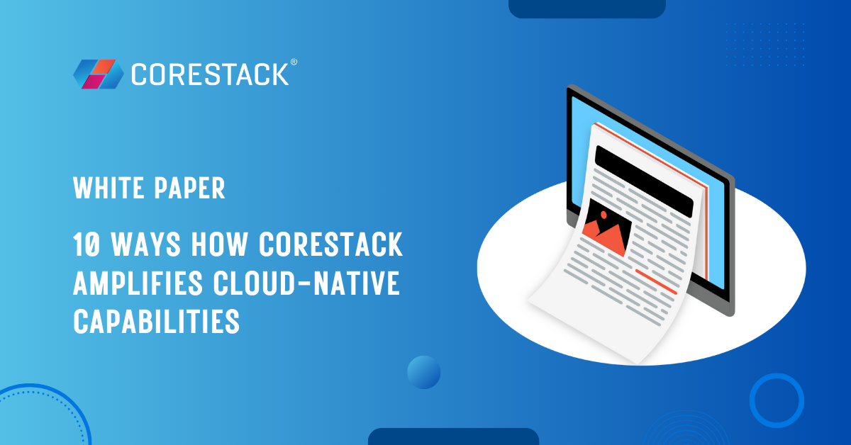 10 Ways How CoreStack Amplifies Cloud-Native Capabilities