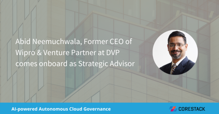 Abid Neemuchwala onboard CoreStack as Strategic Advisor