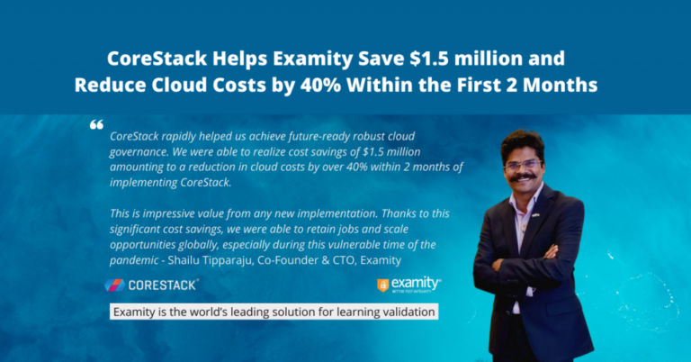 CoreStack helps Examity save $1.5 million through Enterprise Cloud Governance solution