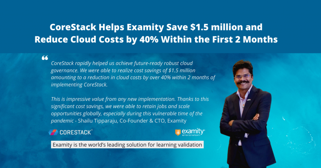 CoreStack Helps Examity Save $1.5 million and Reduce Cloud Costs by 40%