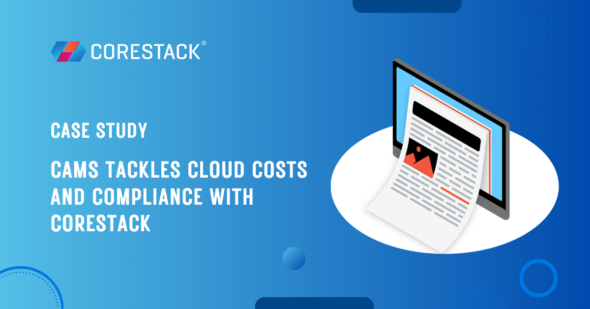 CAMS Tackles Cloud Costs and Compliance with CoreStack