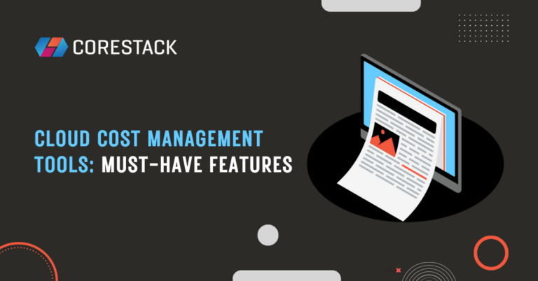 Cloud Cost Management Tools: Must-Have Features