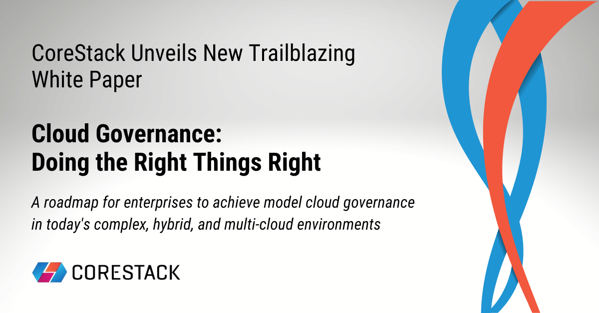 CoreStack Unveils New Trailblazing White Paper Cloud Governance: Doing the Right Things Right | Yahoo Finance