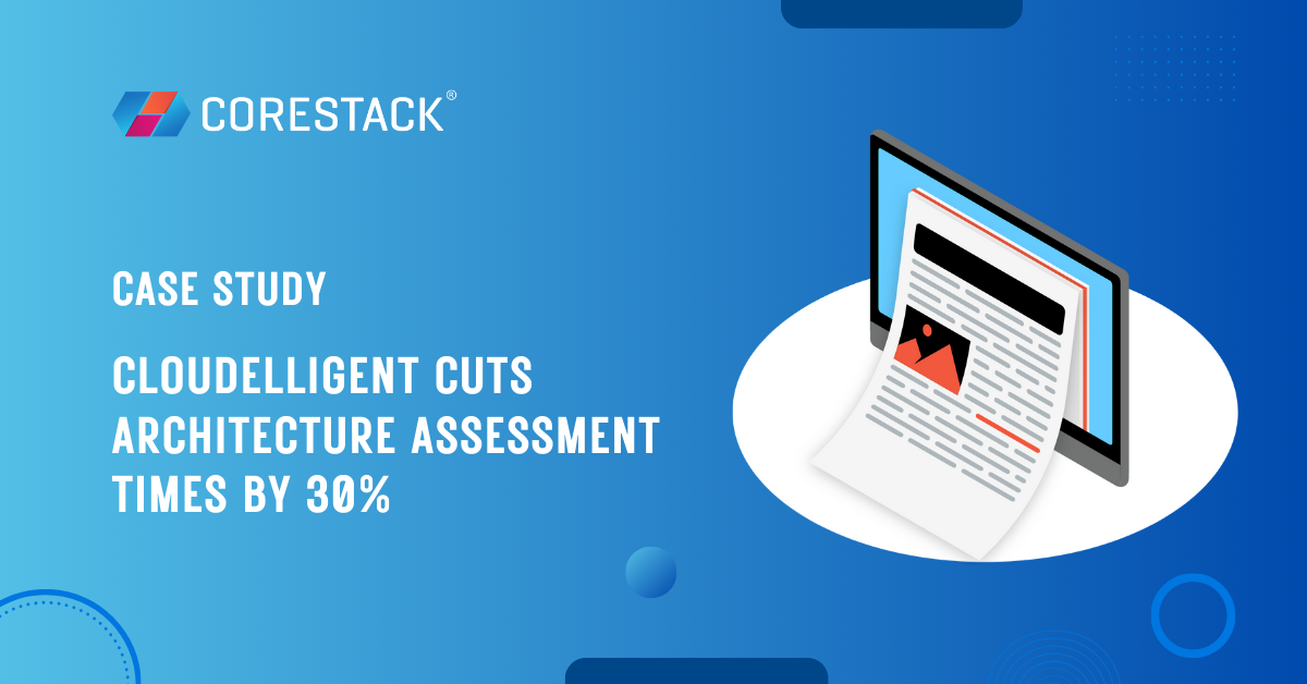 Cloudelligent Leverages CoreStack to Scale Volume and Win New Cloud Business