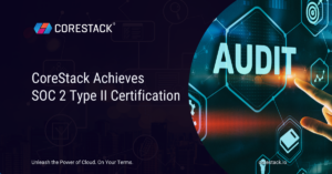 CoreStack Achieves SOC 2 Type II Certification