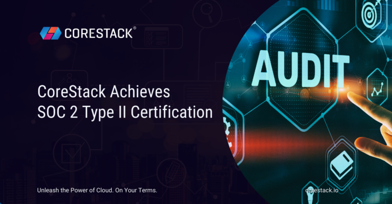 CoreStack Achieves SOC 2 Type II Certification