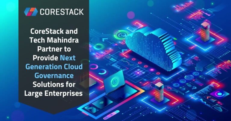 CoreStack and Tech Mahindra Partner to Provide Next Generation Cloud Governance Solutions for Large Enterprises