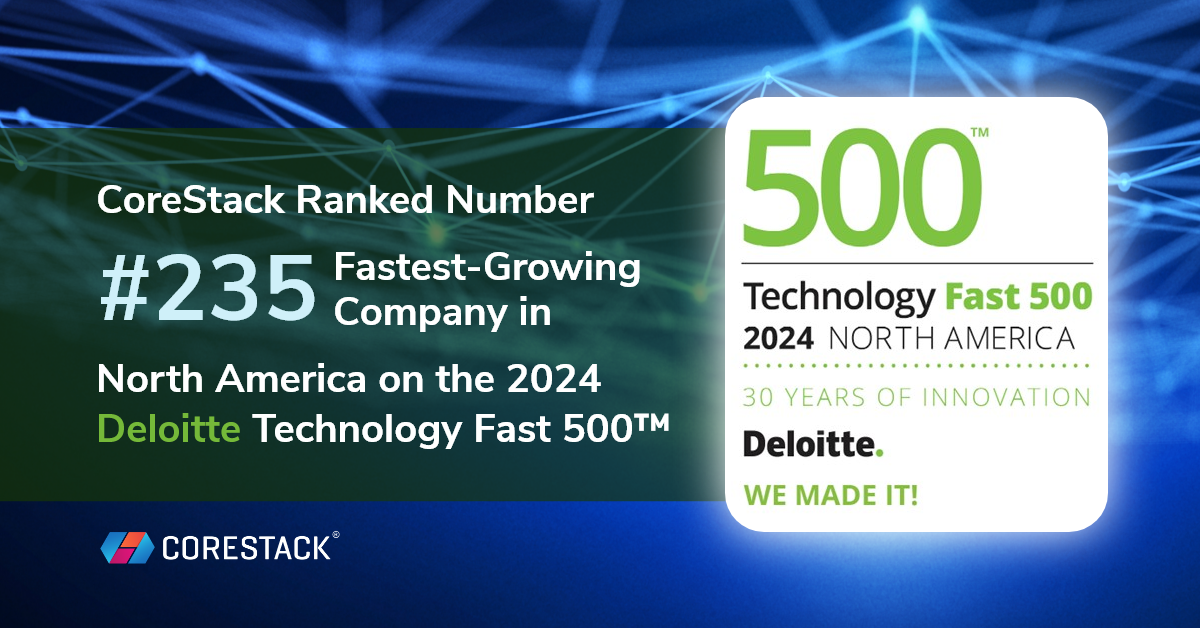 CoreStack Ranked Number 235 Fastest-Growing Company in North America on the 2024 Deloitte Technology Fast 500™