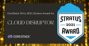 CoreStack Wins 2021 Cloud Disruptor Stratus Award