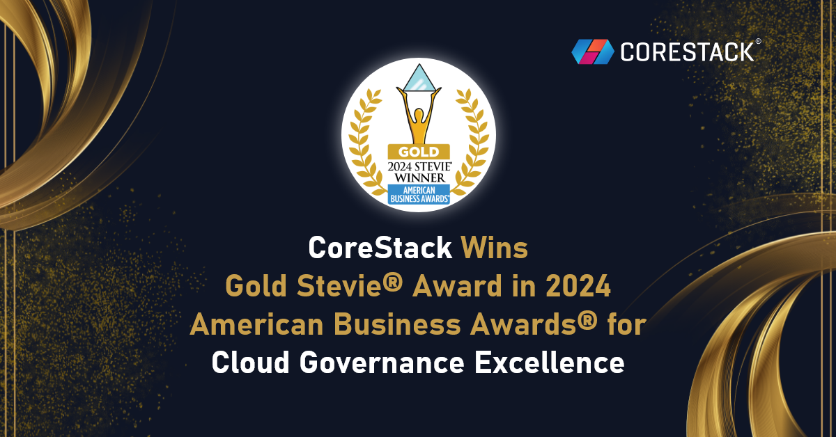 CoreStack Wins Gold Stevie® Award in 2024 American Business Awards® for Cloud Governance Excellence