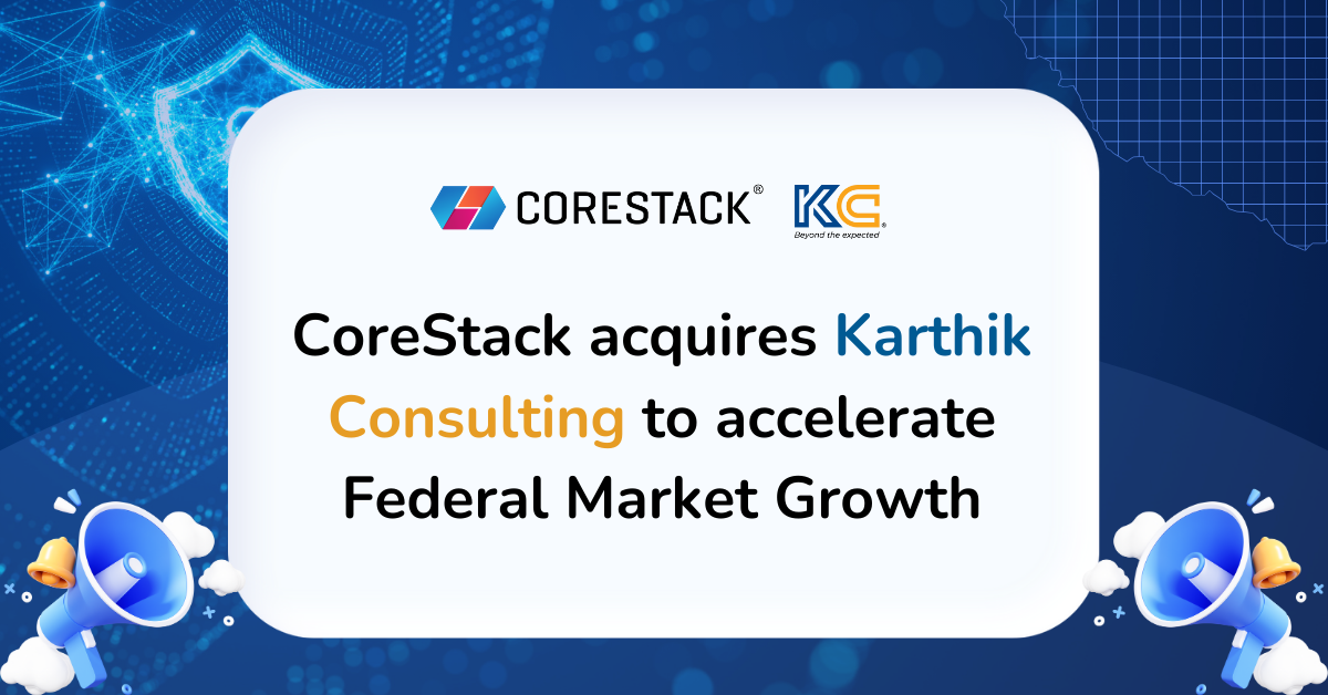 CoreStack acquires Karthik Consulting to accelerate Federal Market Growth