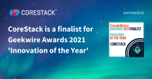 CoreStack is a finalist for Geekwire Awards 2021 ‘Innovation of the Year'