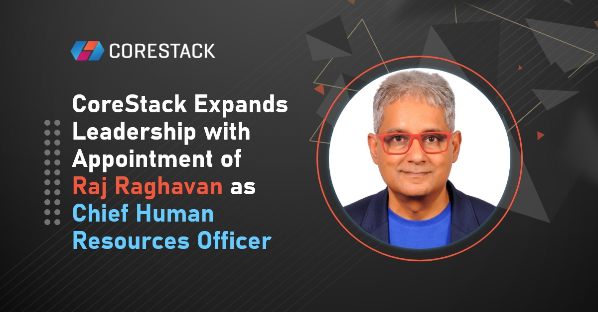 CoreStack Expands Leadership with Appointment of Raj Raghavan as Chief Human Resources Officer | Business Wire