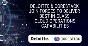 Deloitte and CoreStack Join Forces to Deliver Best-in-Class Cloud Operations Capabilities | Business Wire