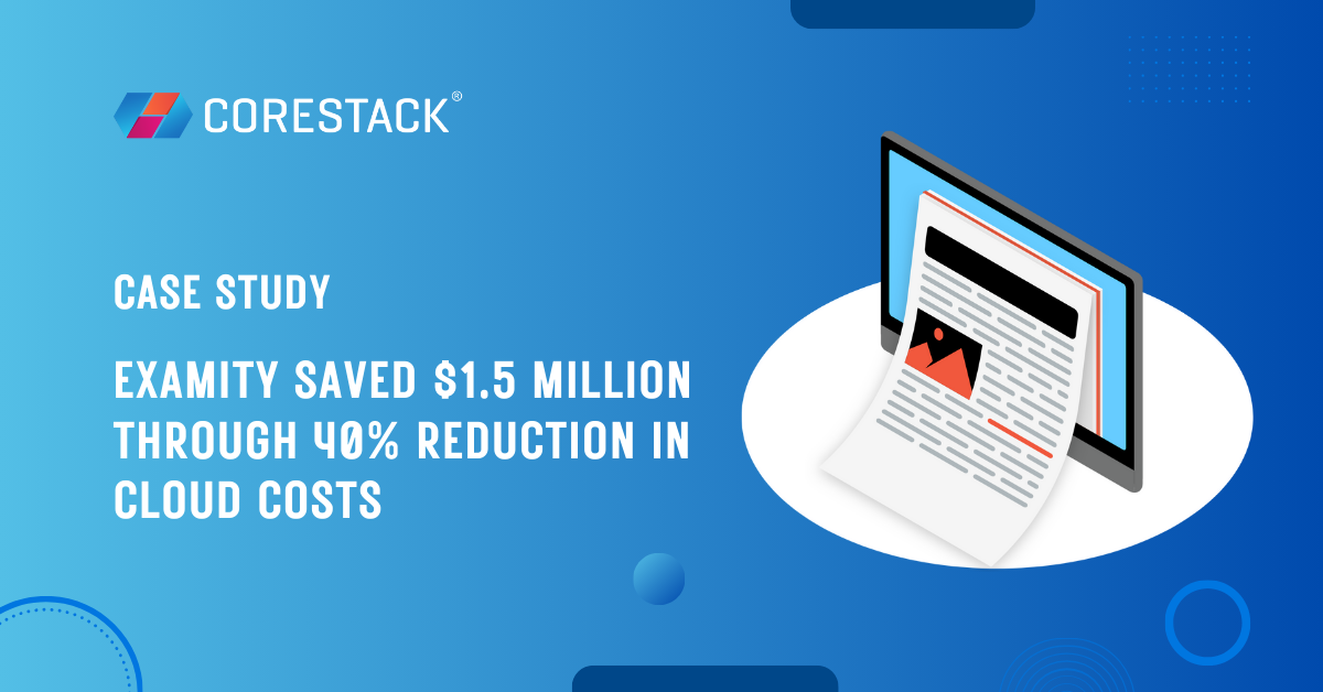 Examity Saved $1.5 Million through 40% Reduction in Cloud Costs