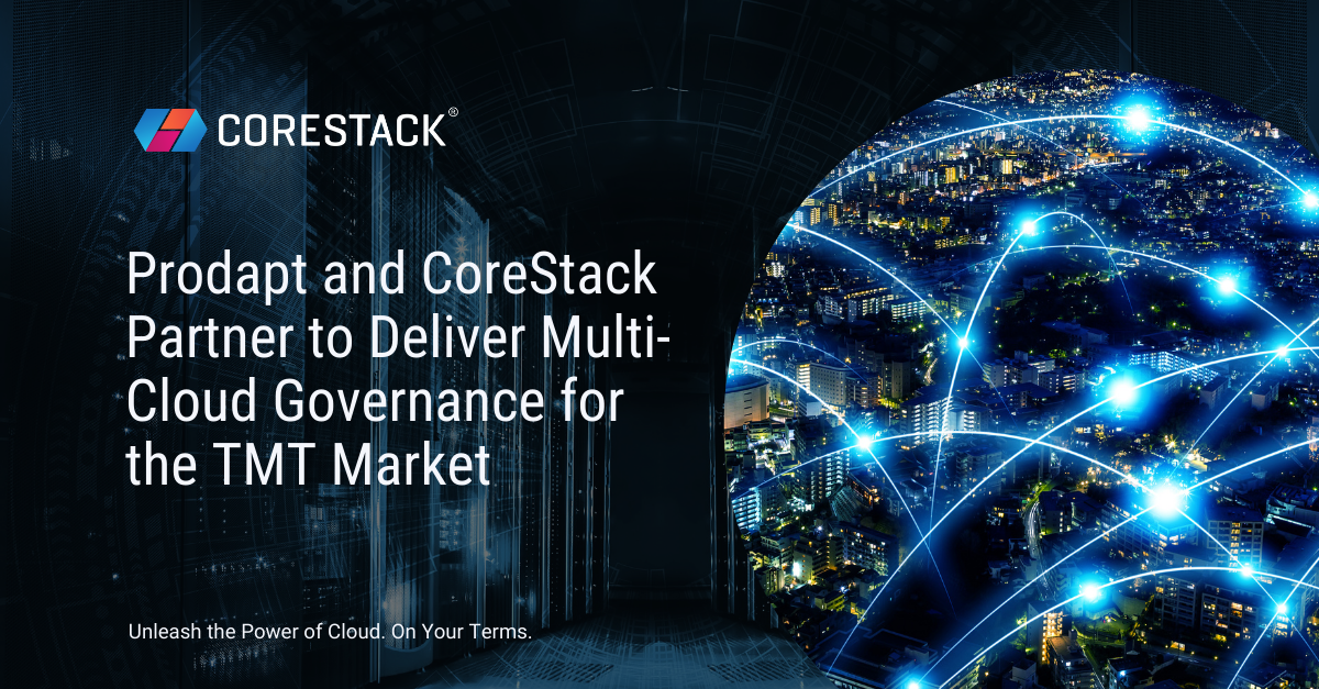 Prodapt and CoreStack Partner to Deliver Multi-Cloud Governance for TMT Market