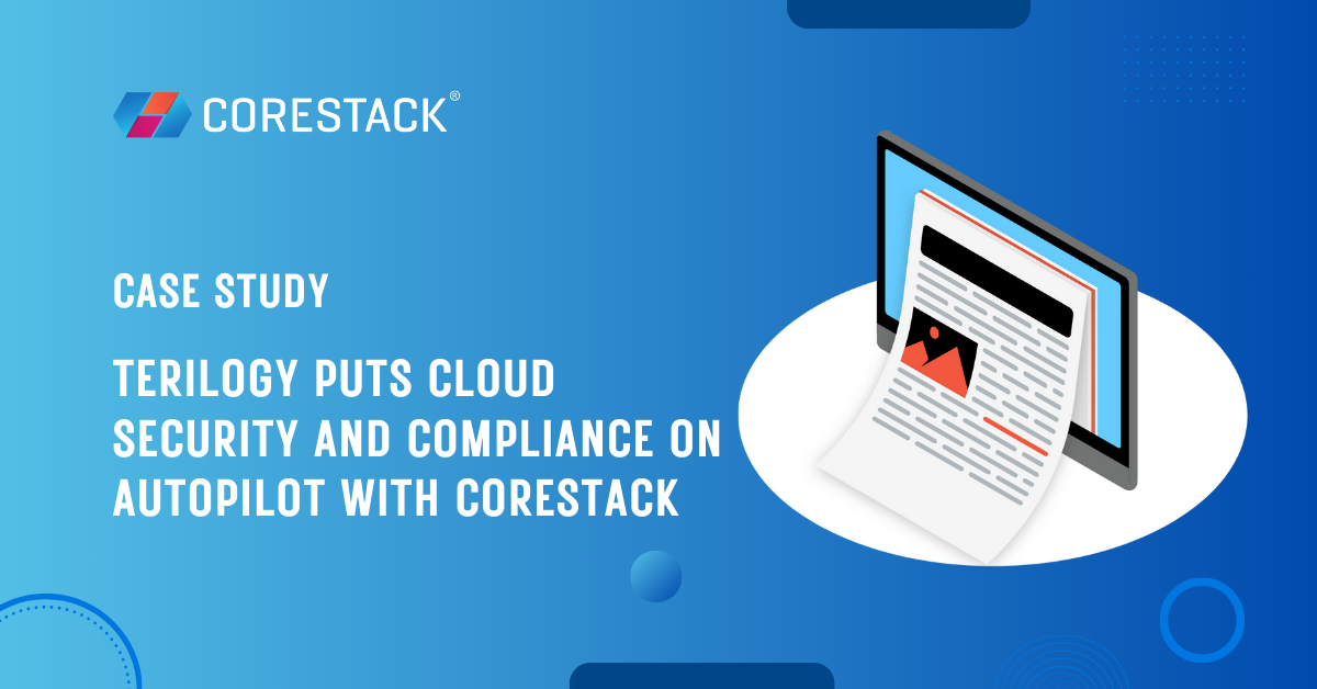 Terilogy Puts Cloud Security and Compliance on Autopilot with CoreStack