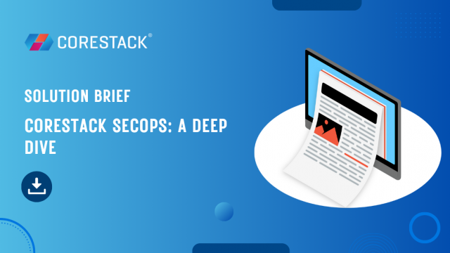 CoreStack SecOps - A Deep Dive